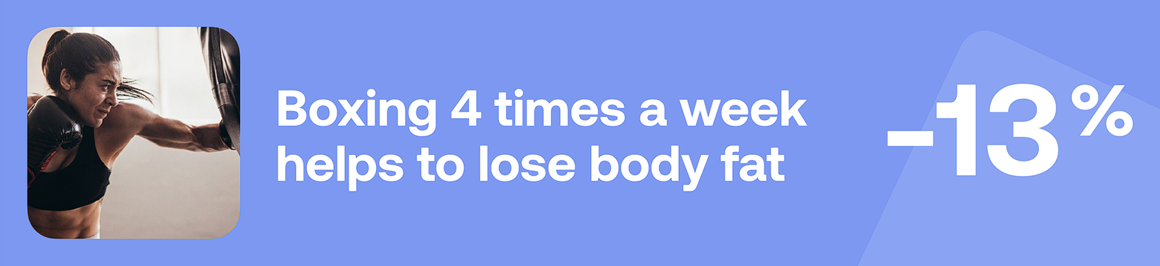 Boxing 4 times a week helps to lose body fat -13%