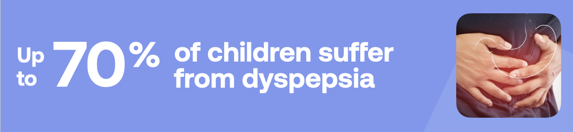 Up to 70% of children suffer from dyspepsia