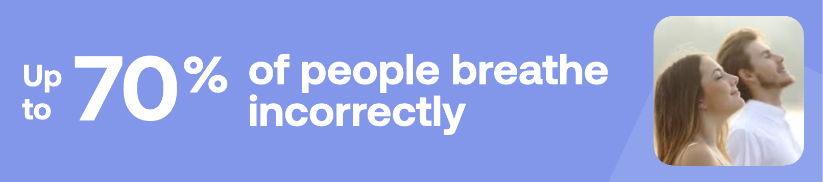Up to 70% of people breathe incorrectly