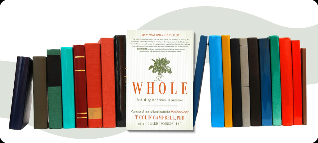Whole’ by T. Colin Campbell, PhD